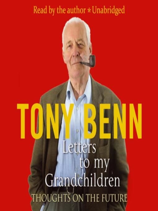 Title details for Letters to My Grandchildren by Tony Benn - Available